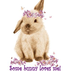 tshirt print in purples - lop eared bunny with flowers - text reads some bunny loves me!