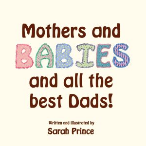 front cover of the book - Mothers and Babies and all the best dads!
